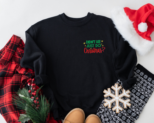 Didn't We Just Do Christmas? Embroidered Adult Unisex Crewneck Sweatshirt