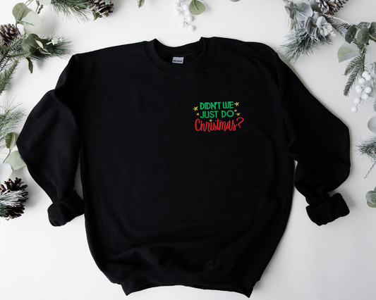 Didn't We Just Do Christmas? Embroidered Adult Unisex Crewneck Sweatshirt