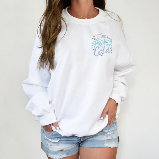 I Am Freaking Cold Embroidered Crewneck Sweatshirt