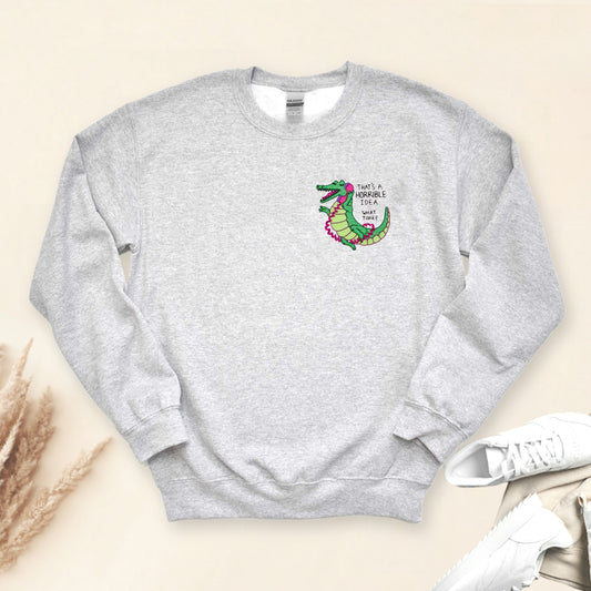 Horrible Idea Alligator Embroidered Unisex Crewneck Sweatshirt