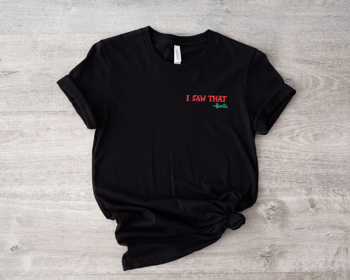 I Saw That Santa Quote Embroidered Adult Unisex Shirt