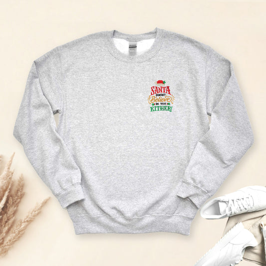 Santa Doesn't Believe in You Either! Embroidered Adult Unisex Crewneck Sweatshirt