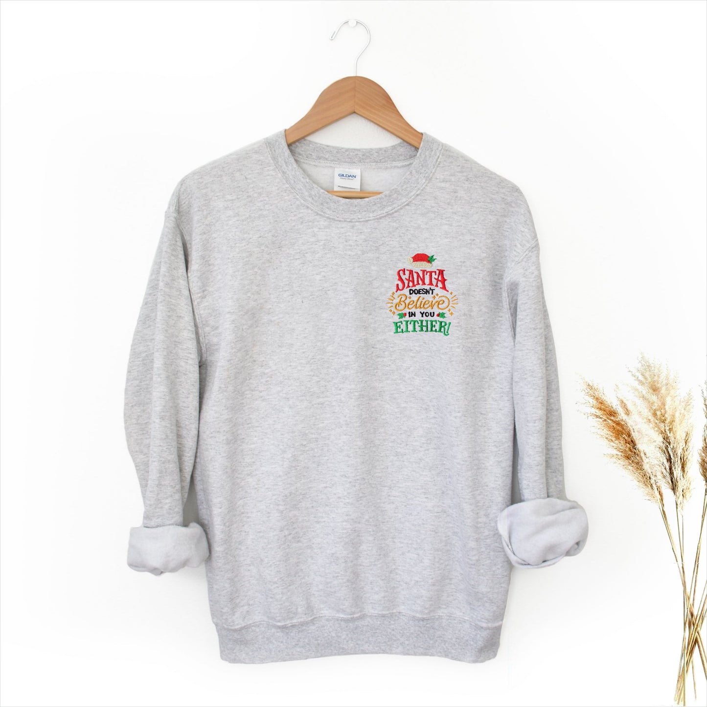 Santa Doesn't Believe in You Either! Embroidered Adult Unisex Crewneck Sweatshirt