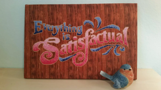 Everything is Satisfactual Cross-Stitch Pattern