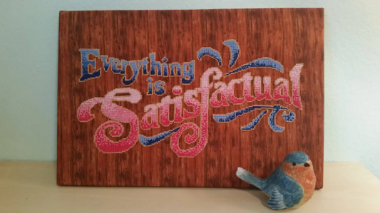 Everything is Satisfactual Cross-Stitch Pattern