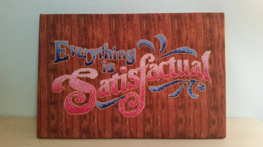 Everything is Satisfactual Cross-Stitch Pattern