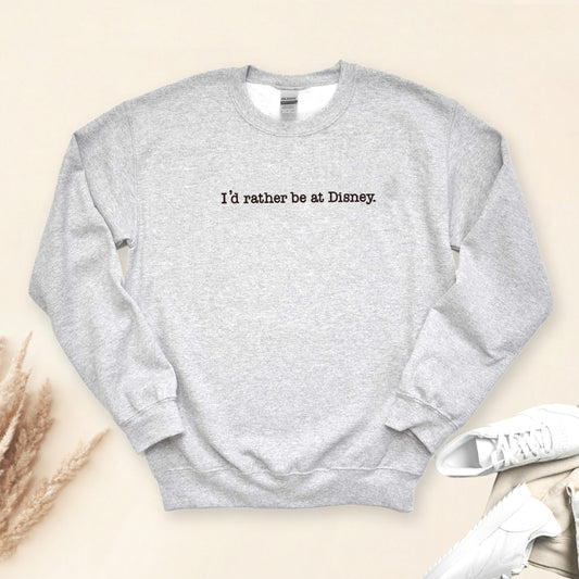 I'd Rather Be At Disney Embroidered Unisex Crewneck Sweater