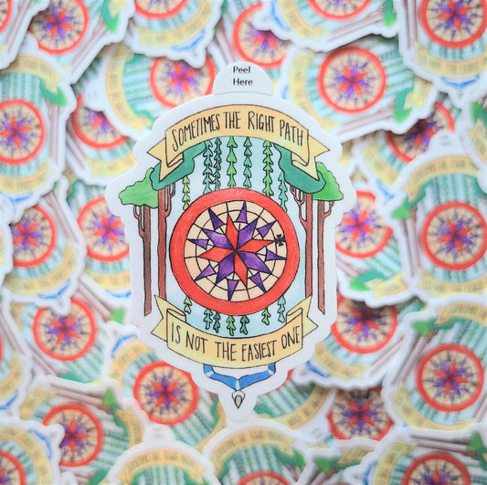 Sometimes the Right Path Isn't the Easiest One Vinyl Sticker