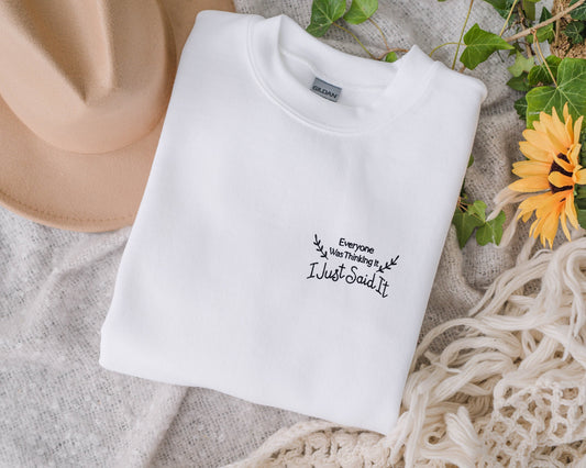 Embroidered Everyone Was Thinking It, I Just Said It Unisex Crewneck Sweatshirt