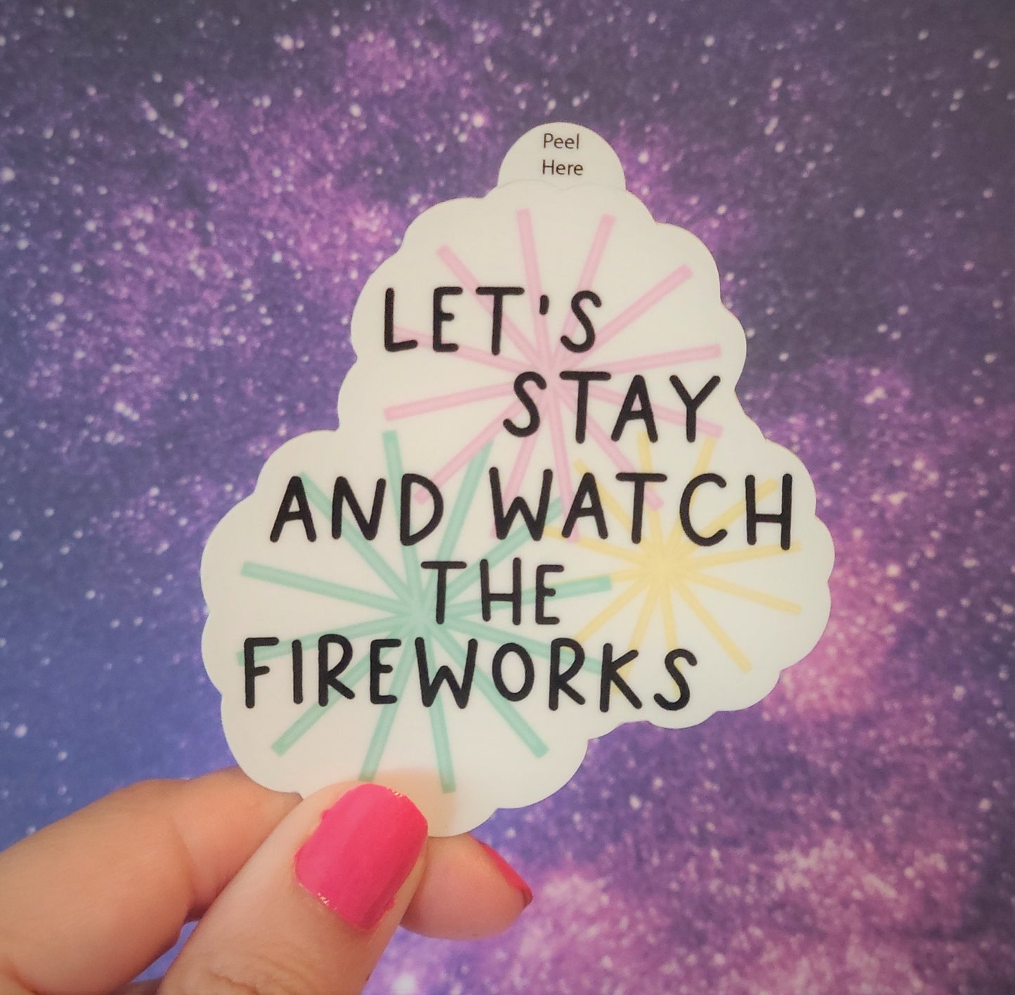 Let's Stay and Watch the Fireworks Vinyl Sticker